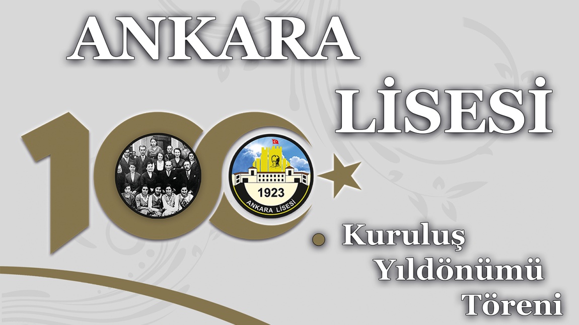 Ankara Lisesi'nin 100. Kuruluş Yıl Dönümü Düzenlenen Tören İle Kutlandı.