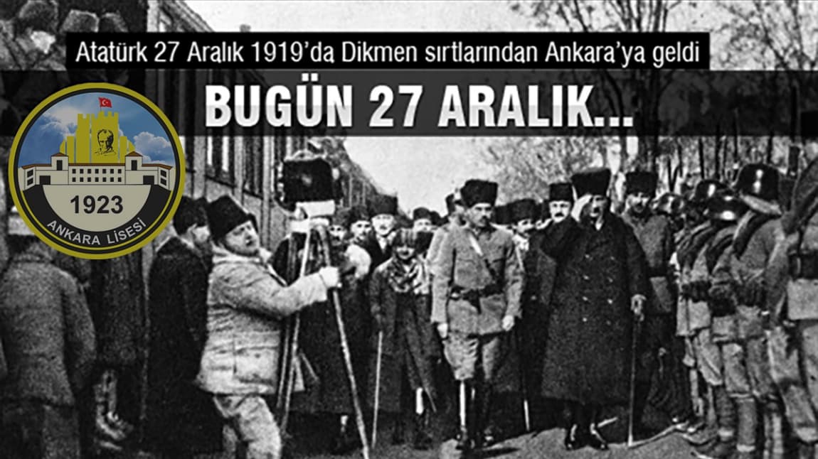 27 Aralık Atatürk'ün Ankara'ya Gelişinin Yıldönümü Kutlu Olsun
